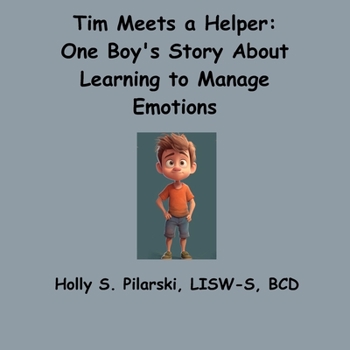 Tim Meets a Helper: One Boy's Story About Learning to Manage Emotions