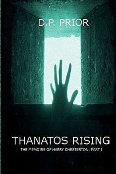 Paperback Thanatos Rising: The Memoirs of Harry Chesterton: Part I Book