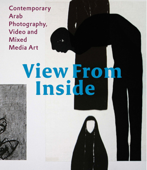Hardcover View from the Inside: Contemporary Arab Photography, Video and Mixed Media Art Book