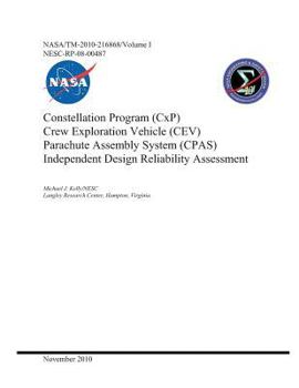 Paperback Constellation Program (Cxp) Crew Exploration Vehicle (Cev) Parachute Assembly System (Cpas) Independent Design Reliability Assessment. Volume 1 Book
