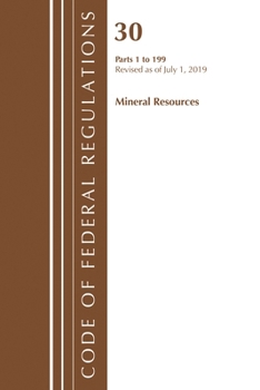 Paperback Code of Federal Regulations, Title 30 Mineral Resources 1-199, Revised as of July 1, 2019 Book