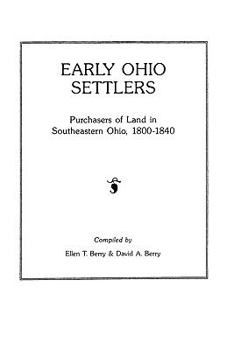 Paperback Early Ohio Settlers. Purchasers of Land in Southeastern Ohio, 1800-1840 Book