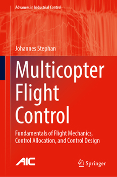 Hardcover Multicopter Flight Control: Fundamentals of Flight Mechanics, Control Allocation, and Control Design Book