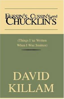 Paperback Fussin's, Cussin's And Chucklin's: Things I 'uz Written When I Wuz Smitten Book