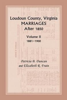 Paperback Loudoun County, Virginia Marriages After 1850: Volume II, 1881-1900 Book