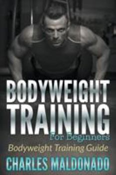 Paperback Bodyweight Training For Beginners: Bodyweight Training Guide Book