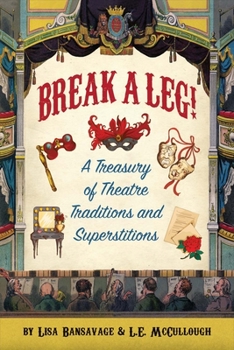 Paperback Break a Leg!: A Treasury of Theatre Traditions and Superstitions Book