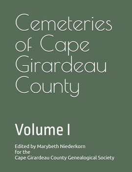 Paperback Cemeteries of Cape Girardeau County: Volume I Book