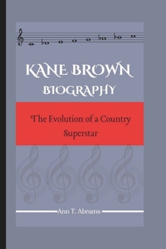 Paperback Kane Brown Biography: The Evolution of a Country Superstar Book