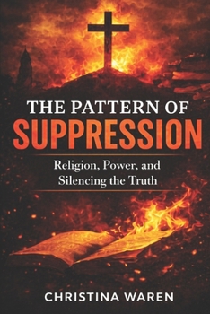 The Pattern of Suppression: Religion, Power, and Silencing the Truth