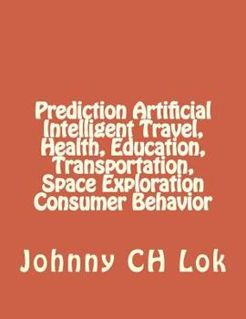 Paperback Prediction Artificial Intelligent Travel, Health, Education, Transportation, Spa Book