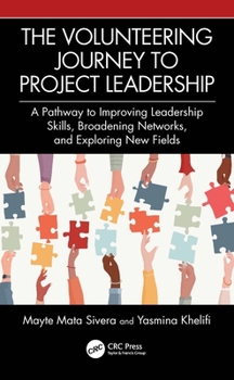 Paperback The Volunteering Journey to Project Leadership: A Pathway to Improving Leadership Skills, Broadening Networks, and Exploring New Fields Book