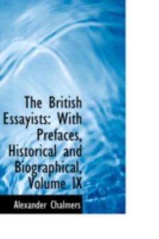 Paperback The British Essayists: With Prefaces, Historical and Biographical, Volume IX Book