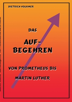Paperback Das Aufbegehren: Von Prometheus bis Martin Luther [German] Book
