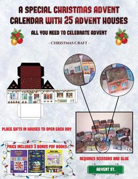 Christmas Craft (A special Christmas advent calendar with 25 advent houses - All you need to celebrate advent): An alternative special Christmas ... using 25 fillable DIY decorated paper houses