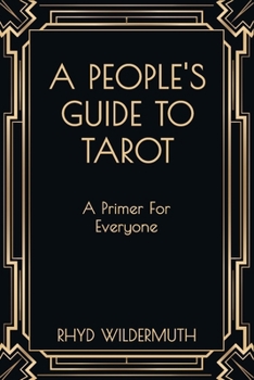 A People's Guide to Tarot: A Primer For Everyone