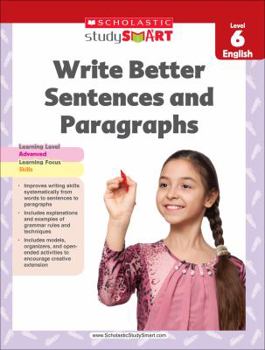Paperback Scholastic Study Smart Write Better Sentences and Paragraphs Grade 6 Book