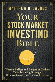 Paperback Your Stock Market Investing Bible: Warren Buffett and Benjamin Graham Value Investing Strategies How to Become Intelligent Investor Book