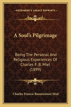 A Soul's Pilgrimage: Being the Personal and Religious Experiences of Charles F. B. Miel