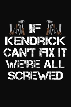 Paperback If Kendrick Can't Fix It We're All Screwed: Personalized Handyman Journal - Gift Notebook Book