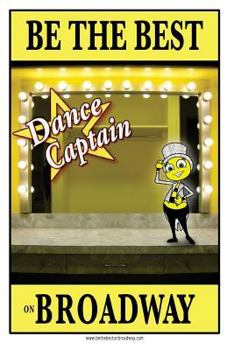 Paperback Be the best DANCE CAPTAIN on Broadway: Be the best DANCE CAPTAIN on Broadway Book