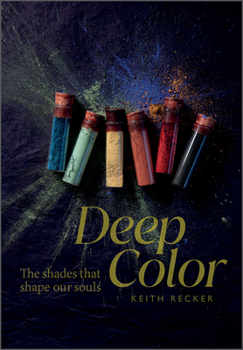 Hardcover Deep Color: The Shades That Shape Our Souls Book