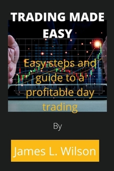Paperback Trading made easy: Easy steps and guide to a profitable day trading Book