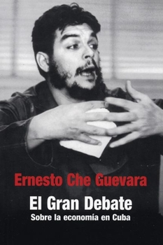 Paperback El Gran Debate: Sobre la Economia en Cuba 1963-1964 [Spanish] Book