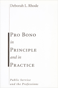 Hardcover Pro Bono in Principle and in Practice: Public Service and the Professions Book