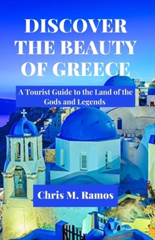 Paperback DISCOVER THE BEAUTY OF GREECE ( A Tourist Guide to the Land of the Gods and Legends ) Book