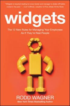 Hardcover Widgets: The 12 New Rules for Managing Your Employees as If They're Real People Book