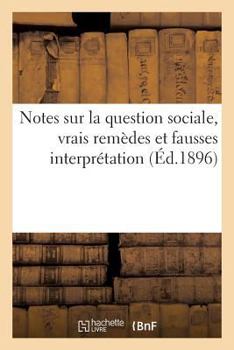 Paperback Notes Sur La Question Sociale, Vrais Remèdes Et Fausses Interprétation [French] Book