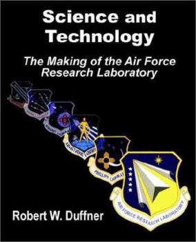 Paperback Science and Technology: The Making of the Air Force Research Laboratory Book