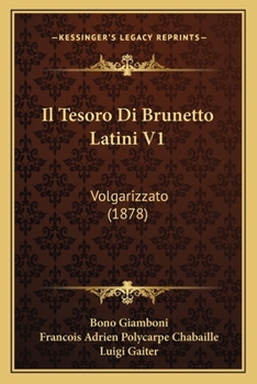 Il Tesoro Di Brunetto Latini V1: Volgarizzato (1878)