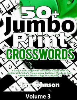 Paperback 50+ Jumbo Print Crosswords: A Special Extra-Large Print Crossword Puzzles Book for Seniors with Today's Contemporary Dictionary Words As Brain Gam [Large Print] Book