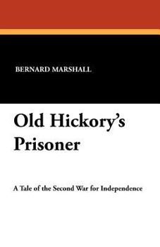 Old Hickory's Prisoner: A Tale of the Second War for Independence - Book #4 of the Delaroche Family