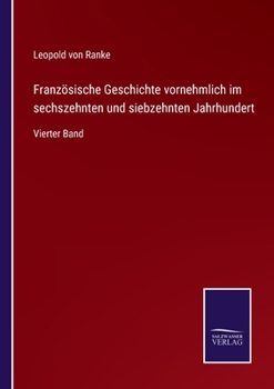 Paperback Französische Geschichte vornehmlich im sechszehnten und siebzehnten Jahrhundert: Vierter Band [German] Book