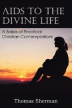 Paperback AIDS to the Divine Life a Series of Practical Christian Contemplations Book