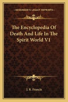 The Encyclopedia Of Death And Life In The Spirit World V1
