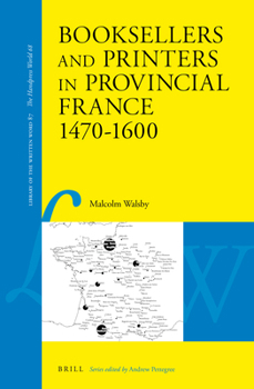 Hardcover Booksellers and Printers in Provincial France 1470-1600 Book