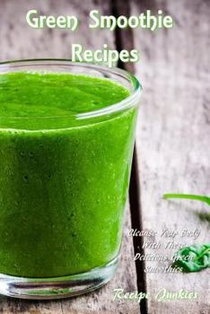 Paperback Green Smoothie Recipes: Cleanse Your Body with These Delicious Green Smoothies Book