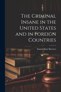 Paperback The Criminal Insane in the United States and in Foreign Countries Book