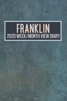FRANKLIN 2020 Week/Month View Diary: January to December 2020 Week and Month view Planner: Weekly Planner also suitable as an appointment diary, personal planner. A personalised gift for FRANKLIN