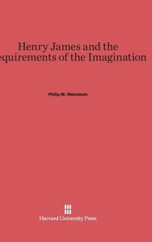 Hardcover Henry James and the Requirements of the Imagination Book