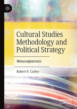 Paperback Cultural Studies Methodology and Political Strategy: Metaconjuncture Book