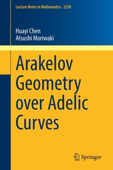 Paperback Arakelov Geometry Over Adelic Curves Book