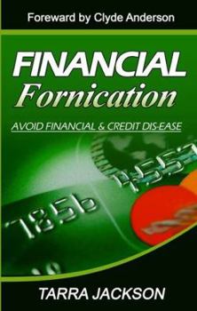 Paperback Financial Fornication: Avoid Financial & Credit Dis-Ease Book
