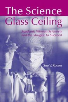 Paperback The Science Glass Ceiling: Academic Women Scientists and the Struggle to Succeed Book