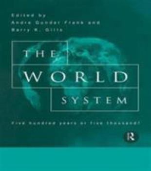 Hardcover The World System: Five Hundred Years or Five Thousand? Book