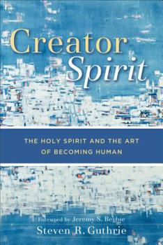 Paperback Creator Spirit: The Holy Spirit and the Art of Becoming Human Book